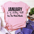 January is my birthday Month, Yea, The Whole month, January Birthday Shirts for woman, Queens are born in January cotton T-shirt