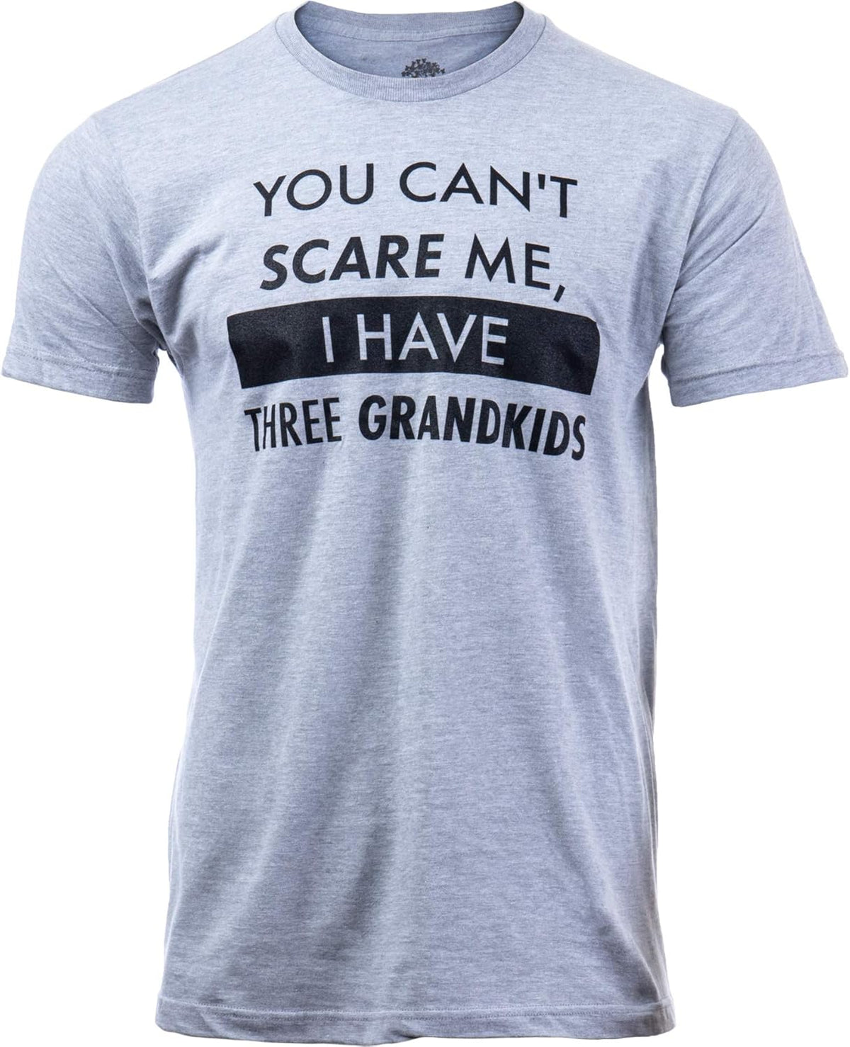 You Can't Scare Me, I Have Kids | Funny Dad Daddy Daughters Children Cute Joke Men
