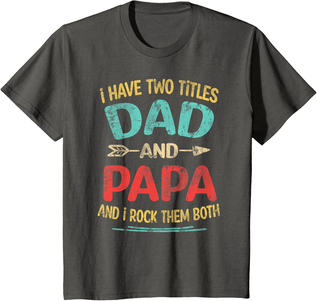 I Have Two Titles Dad And Papa Funny Father's Day Dad Gift