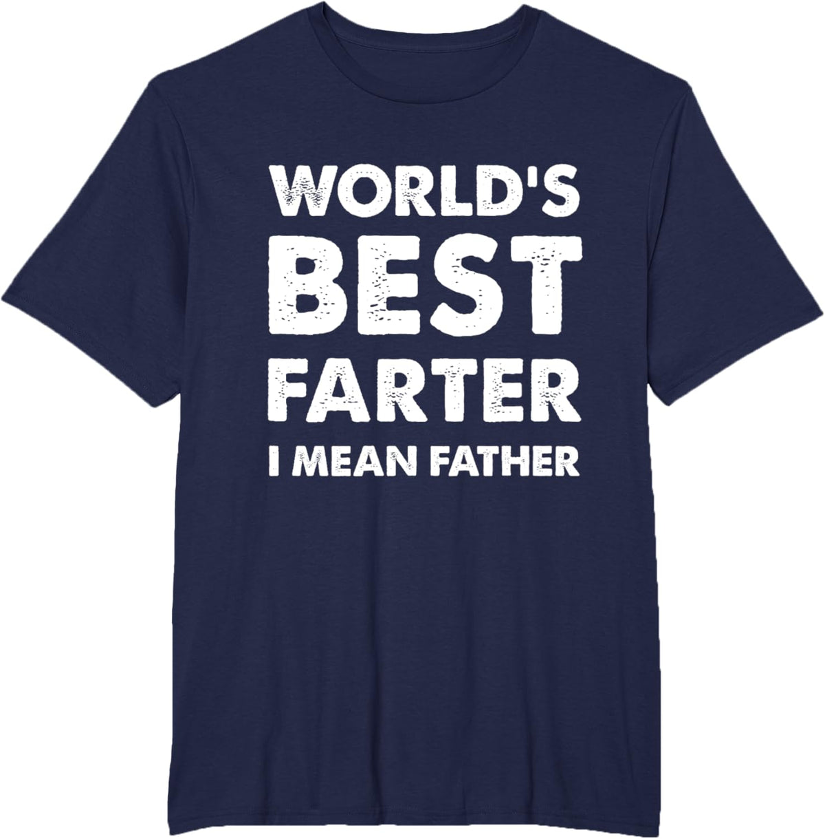 Father's Day Retro Dad World's Best Farter I Mean Father