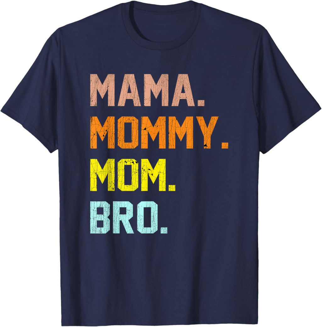 Mama Mommy Mom Bro Mothers Day