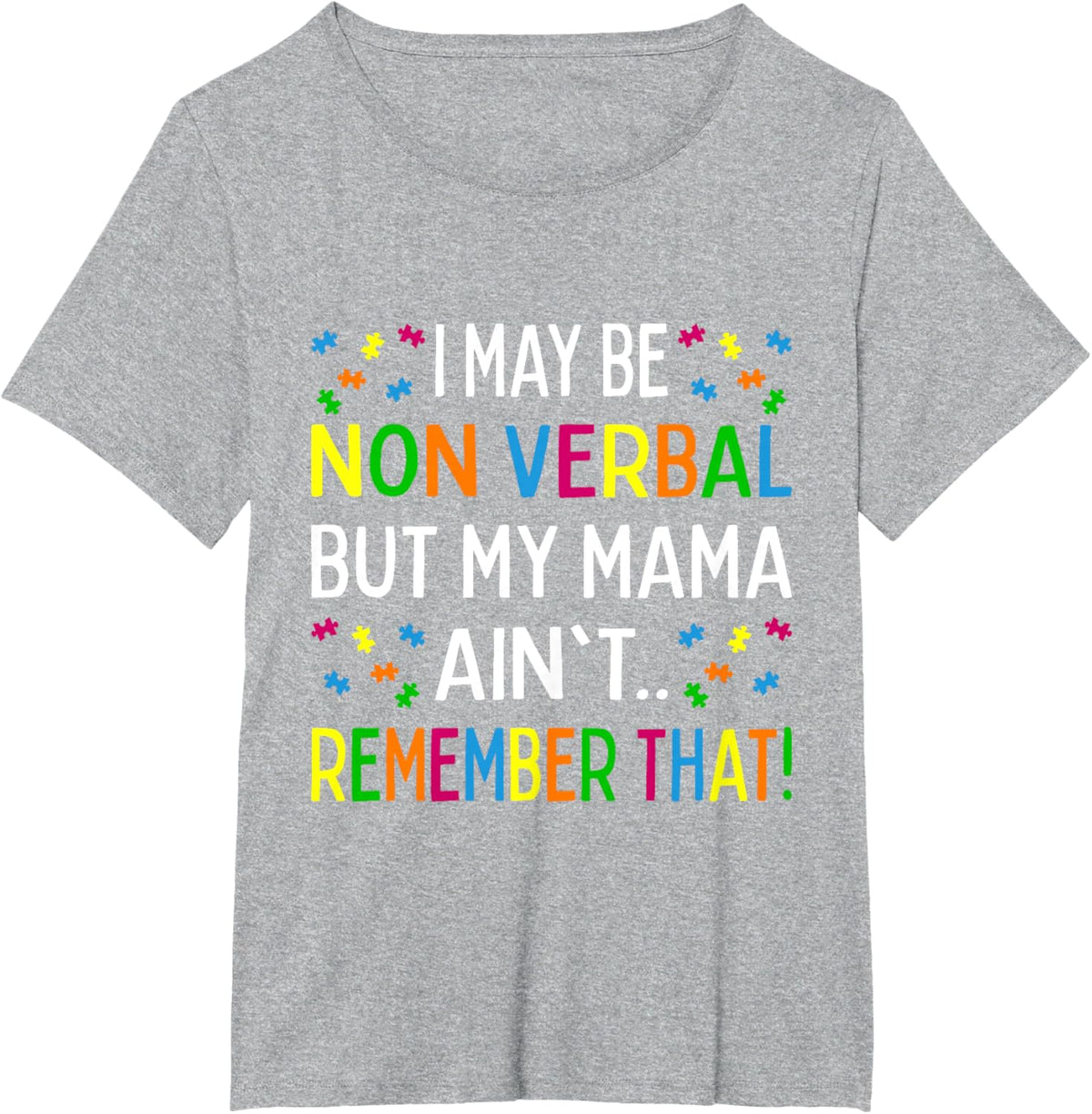 I May Be Non Verbal But My Mama Ain't Remember That Autism
