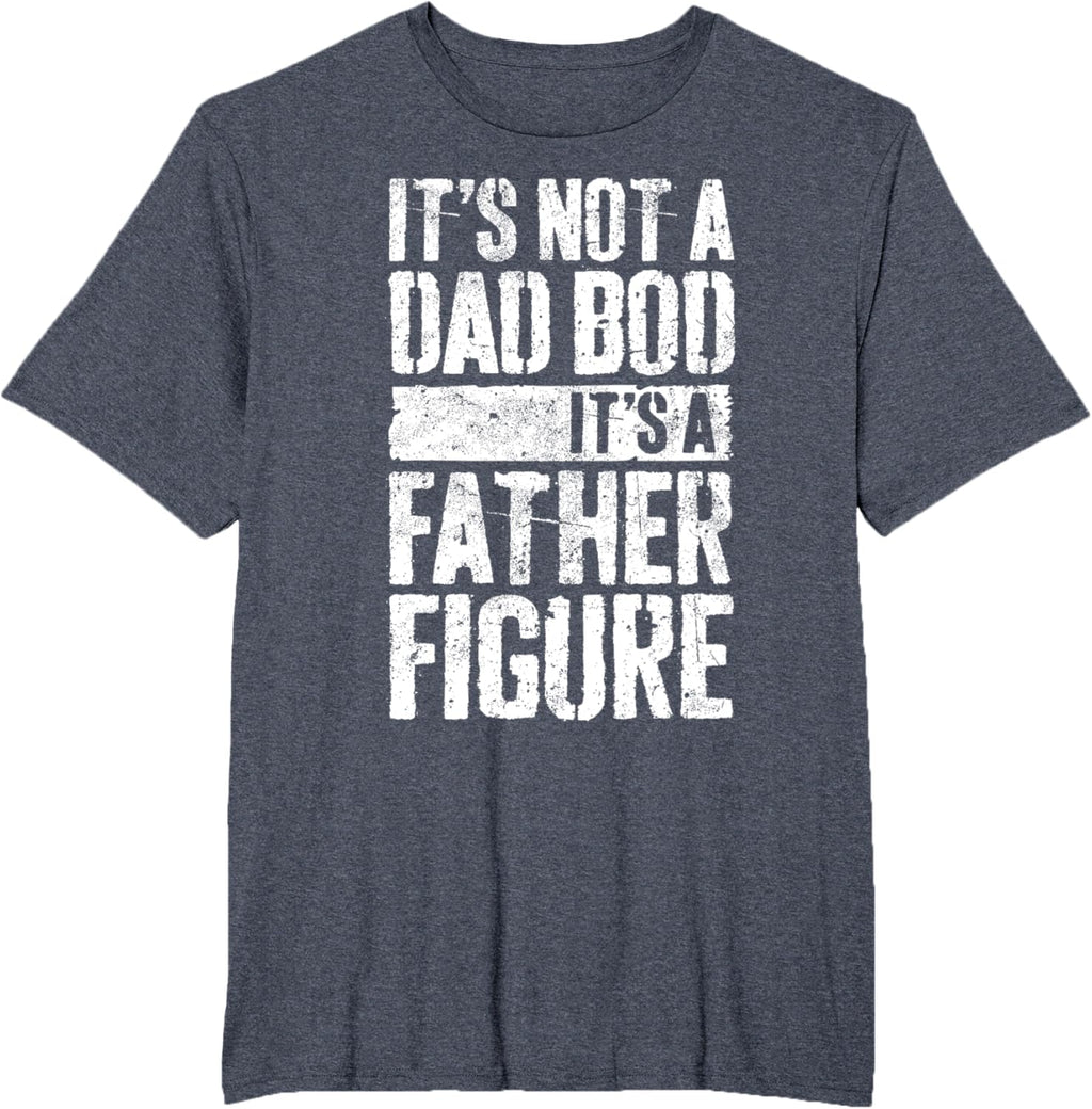 It's Not A Dad Bod It's A Father Figure Shirt Fathers Day