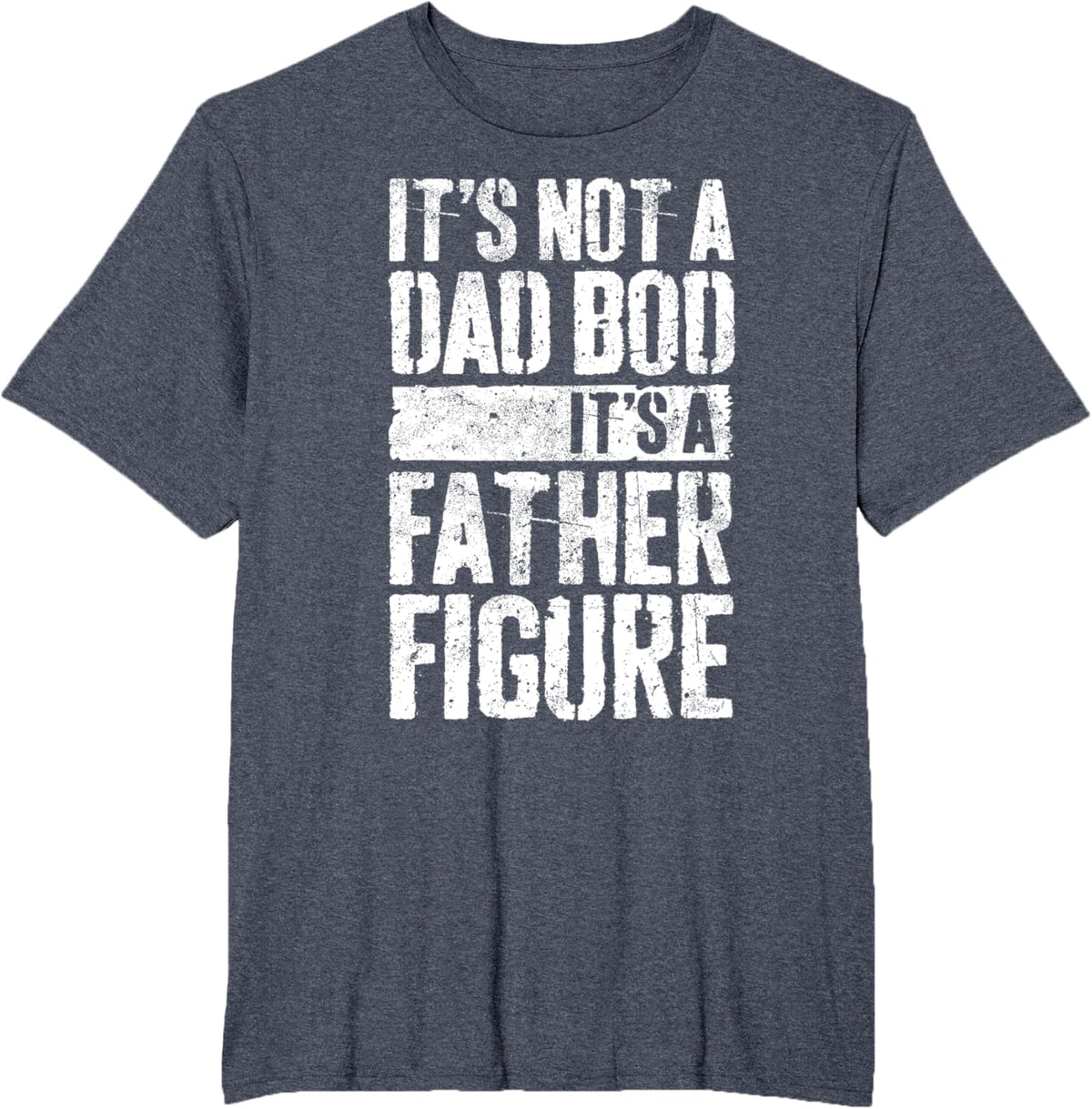 It's Not A Dad Bod It's A Father Figure Shirt Fathers Day